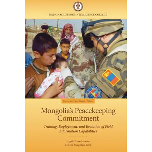 Mongolia's Peacekeeping Commitment: Training, Deployment, and Evolution of Field Information Capabilities
