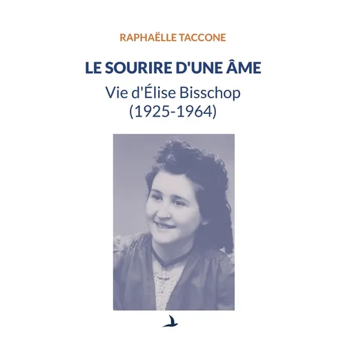 Le sourire d'une âme: Vie d'Élise Bisschop (1925-1964)