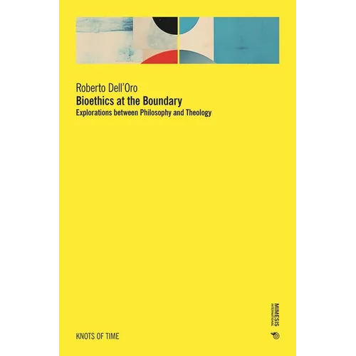 Bioethics at the Boundary: Explorations between Philosophy and Theology