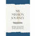 My Mission Journey for Elders: Journal Your Mission Two Years of Daily Tips, Quotes, and Prompts as You Serve the Lord