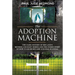 The Adoption Machine: The Dark History of Ireland's Mother and Baby Homes and the Inside Story of How 'Tuam 800' Became a Global Scandal