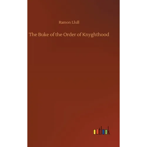 The Buke of the Order of Knyghthood