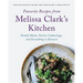 Favorite Recipes from Melissa Clark's Kitchen: Family Meals, Festive Gatherings, and Everything In-Between