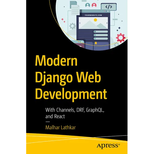 Modern Django Web Development: With Channels, Drf, Graphql, and React