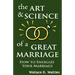 The Art and Science of a Great Marriage: How to Energize Your Marriage