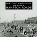Historic Photos of Greater Hampton Roads