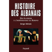 Histoire des Albanais: Des Illyriens à l?indépendance du Kosovo