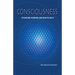 Consciousness: Its Nature, Purpose, and How to Use It
