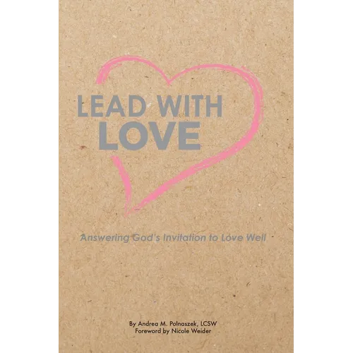 Lead with Love: Answering God's Invitation to Love Well