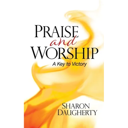 Praise and Worship: A Key to Victory