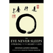 The Eye Never Sleeps: Striking to the Heart of Zen