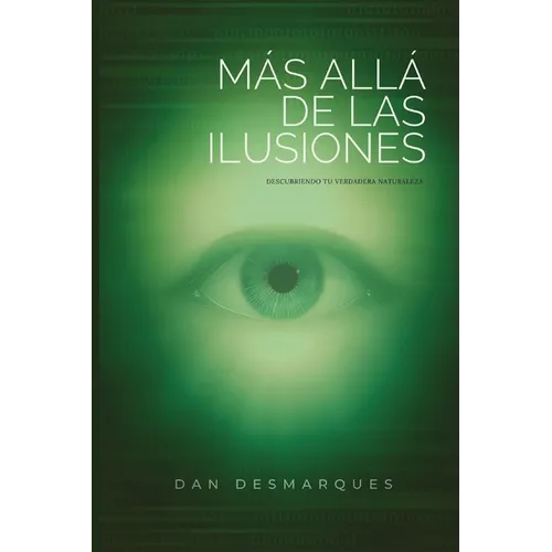 Beyond Illusions / Más Allá de las Ilusiones: Discovering Your True Nature / Descubriendo Tu Verdadera Naturaleza