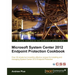 Microsoft System Center 2012 Endpoint Protection Cookbook