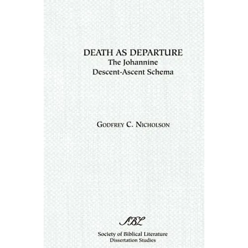 Death as Departure: The Johannine Descent-Ascent Schema