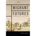 Migrant Futures: Decolonizing Speculation in Financial Times