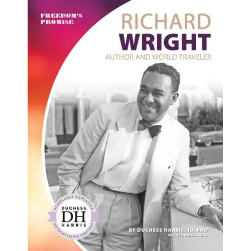 Richard Wright: Author and World Traveler: Author and World Traveler