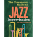 The Classroom Guide to Jazz Improvisation