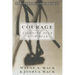 Courage: Fighting Fear with Fear