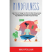 Self Help: Mindfulness: Learn How to Change Your Mind and Stop Being Anxious Over Nothing and Beat Anxiety and Depression With Yo