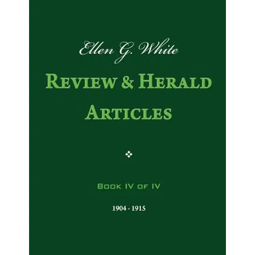 Ellen G. White Review & Herald Articles, Book IV of IV