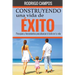 Construyendo una vida de éxito: Principios y herramientas para alcanzar el éxito en tu vida