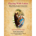 Playing with Lukas: How A Woman and A Horse Found A Private World of Animal Intelligence and Themselves