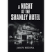 A Night at the Shanley Hotel