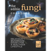 The Edible Fungi Cookbook: Delicious Mushroom Dishes for a Healthier Lifestyle