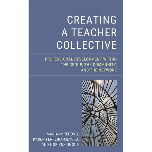 Creating a Teacher Collective: Professional Development Within the Group, the Community, and the Network