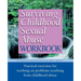 Surviving Childhood Sexual Abuse Workbook: Practical Exercises For Working On Problems Resulting From Childhood Abuse