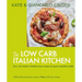 The Low Carb Italian Kitchen: 100 Delicious Recipes for Weight Loss