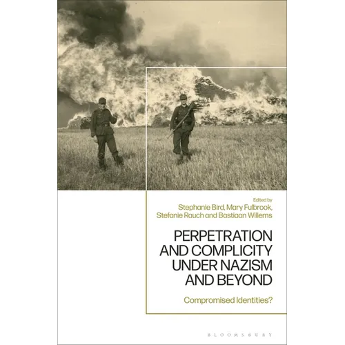 Perpetration and Complicity under Nazism and Beyond: Compromised Identities?