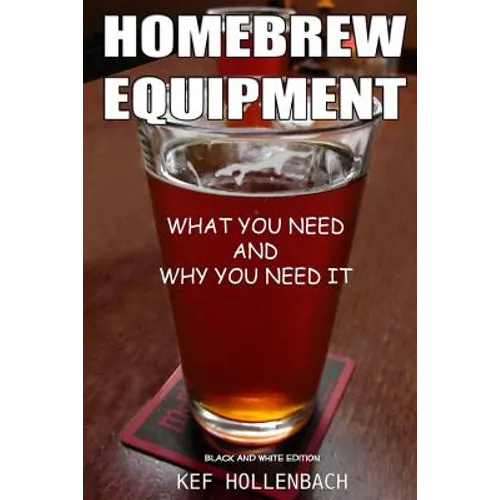 Homebrew Equipment (Black and White): What You Need and Why You Need It
