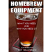 Homebrew Equipment (Black and White): What You Need and Why You Need It