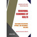 Behavioral Economics of Health: Healthcare for Effective, Efficient, and Sustainable Wellness