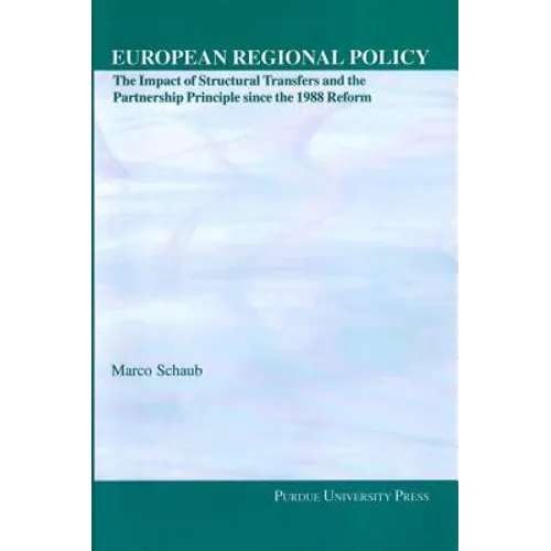 European Regional Policy: The Impact of Structural Transfers and the Partnership Principle Since the 1988 Reform
