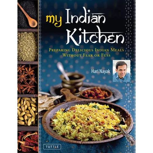 My Indian Kitchen: Preparing Delicious Indian Meals Without Fear or Fuss