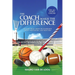 The Coach Makes The Difference: Develop Your Vision on Leadership, Talent, Motivation, and Selection