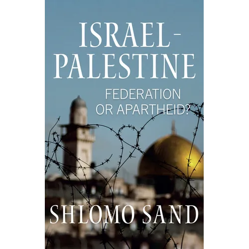 Israel-Palestine: Federation or Apartheid?