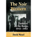 The Noir Western: Darkness on the Range, 1943-1962