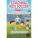 Coaching Kids Soccer - Ages 5 to 10 - Volume 1