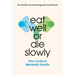 Eat Well or Die Slowly: Your Guide to Metabolic Health