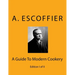 Escoffier: A Guide To Modern Cookery: Edition I of II