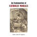 An Explanation of Catholic Morals