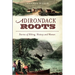 Adirondack Roots: Stories of Hiking, History and Women