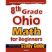 8th Grade Ohio Math for Beginners: Standardized Testing and Home Schooling Study Guide