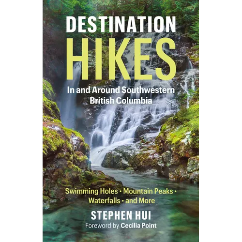 Destination Hikes: In and Around Southwestern British Columbia