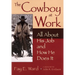 The Cowboy at Work: All about His Job and How He Does It