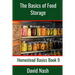 The Basics of Food Storage: How to Build an Emergency Food Storage Supply as well as Tips to Store, Dry, Package, and Freeze Your Own Foods