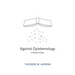 Against Epistemology: A Metacritique